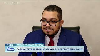 CASOS ALERTAM PARA IMPORTÂNCIA DE CONTRATO EM ALUGUEL [upl. by Alenoel]