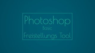 Photoshop  Basics  Das Freistellungswerkzeug  4 [upl. by Reve]