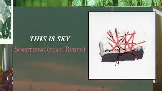 This Is Sky  Something feat Rvrfx [upl. by Nelson]