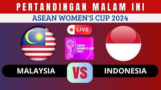 SIARAN LANGSUNG MALAM INI  JADWAL PERTANDINGAN MALAYSIA VS INDONESIA PIALA ASEAN WOMENS CUP 2024 [upl. by Vail]