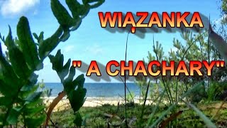 WIĄZANKA A CHACHARY [upl. by Ahsiat336]