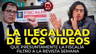 Revelamos la verdad Los videos ilegales que la FISCALÍA filtró presuntamente a SEMANA  Beto Coral [upl. by Rees]