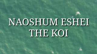 Naoshum Eshei  The Koi  Lyrics [upl. by Pavyer]