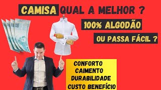 Camisa 100 Algodão ou passa fácil qual a melhor [upl. by Barrada]