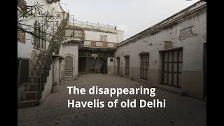 The Disappearing Havelis Of Old Delhi [upl. by Amby863]