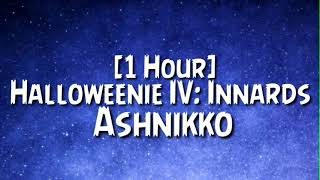 Ashnikko  Halloweenie IV Innards 1 Hour [upl. by Yardna]