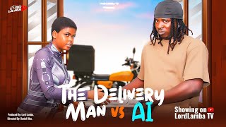 THE DELIVERY MAN VS AI  LATEST NOLLYWOOD MOVIE 2024 FT LORDLAMBA  JADROLITA [upl. by Lidia]