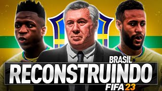 RECONSTRUINDO A SELEÇÃO BRASILEIRA COM ANCELOTTI  FIFA 23 Modo Carreira [upl. by Acinnod]