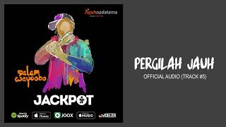 Jackpot  Pergilah Jauh Official Audio [upl. by Annoif]