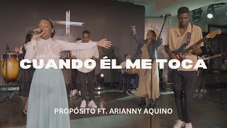 CUANDO ÉL ME TOCA  PROPÓSITO FT ARIANNY AQUINO Video Oficial [upl. by Itirahc]