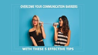 Top 5 tips to overcome barriers of communication [upl. by Nilauqcaj]