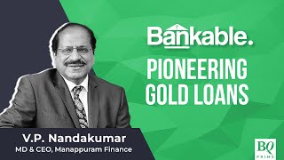 Bankable Manappuram Finance’s VP Nandakumar On Pioneering Gold Loans  BQ Prime [upl. by Bauer10]