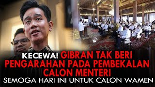 KECEWA GIBRAN TAK BERI PENGARAHAN PADA PEMBEKALAN CALON MENTERI SEMOGA HARI INI UNTUK CALON WAMEN [upl. by Dippold771]