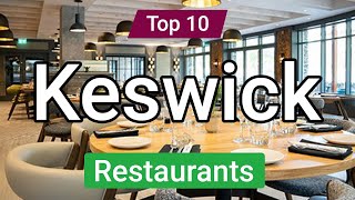 Top 10 Restaurants to Visit in Keswick  England  English [upl. by Aisatal]