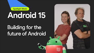 Building for the future of Android  Spotlight Week [upl. by Palma]