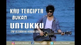 Kau Tercipta Bukan Untukku  Nella Kharisma  Anton Ferdian Pop Alternative Version Cover [upl. by Assillam]