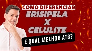 Como diferenciar ERISIPELA X CELULITE e quais os melhores ANTIBIÓTICOS [upl. by Anisirhc]