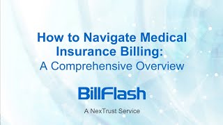 How to Navigate Medical Insurance Billing A Comprehensive Overview  BillFlash  a NexTrust Service [upl. by Earized]