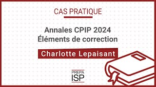 Annales CPIP 2024  Cas pratique [upl. by Uhej]