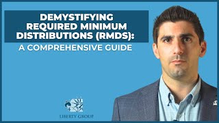 Demystifying Required Minimum Distributions RMDs A Comprehensive Guide  Liberty Group [upl. by Akihsat]