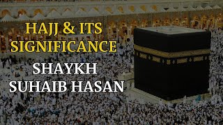 Hajj amp Its Significance  Shaykh Suhaib Hasan [upl. by Ajit]