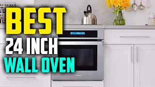 7 Best 24 inch Wall Oven Reviews in 2024 [upl. by Lemmor]