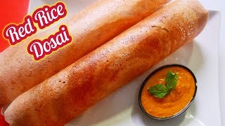 red rice dosa dosai recipe  sigappu arisi dosai recipe  Healthy benefits of red rice [upl. by Silletram596]