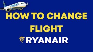 How To Change RyanAir Flight Booking 2024 [upl. by Leler]