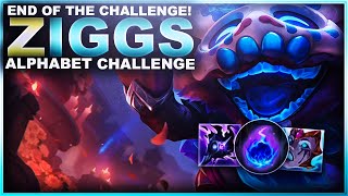 THE END OF THE ALPHABET CHALLENGE ZIGGS  League of Legends [upl. by Chemush]