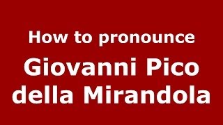 How to pronounce Giovanni Pico della Mirandola ItalianItaly  PronounceNamescom [upl. by Aleda403]