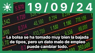 La bolsa se ha tomado muy bien la bajada de tipos pero un dato malo de empleo puede cambiar todo [upl. by Rocher]