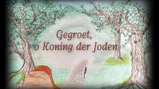 Gegroet o Koning der Joden [upl. by Kenaz116]