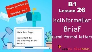 B1  Lesson 26  Brief schreiben  halbformell  Goethe Zertifikal B1  Learn German intermediate [upl. by Sheeran842]