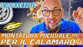 Montatura da calamaro MICIDIALE la novità di CHOKKETSU [upl. by Duky]