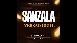 Sanzala versão Drill DJ Paulucho Rozzay feat DJ kanri António [upl. by Zetneuq496]