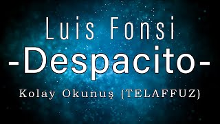 Despacito  Luis Fonsi  Kolay Okunuş  Telaffuz [upl. by Inalel309]