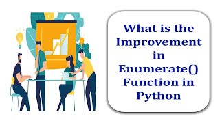 What is the Improvement in Enumerate Function of Python [upl. by Richela799]