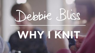 Why I Knit  Debbie Bliss [upl. by Marentic833]