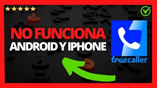 ✅🥇TrueCaller no Funciona en iPhone y Android SOLUCIÓN 🔴 Porque no funciona truecaller 2024 [upl. by Suirauqed]