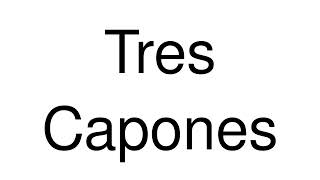 How to Pronounce Tres Capones Argentina [upl. by Eniac800]