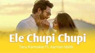 Ele Chupi Chupi  Cover  Tanu Karmakar Ft ArmaanMalikOfficial armaanmalik [upl. by Adlemy]