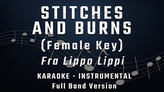 STITCHES AND BURNS  FEMALE KEY  FULL BAND KARAOKE  INSTRUMENTAL  FRA LIPPO LIPPI [upl. by Ennayt]