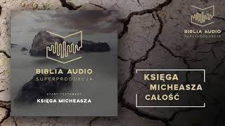 BIBLIA AUDIO superprodukcja  40 Księga Micheasza  całość  Stary Testament [upl. by Atiekahs]