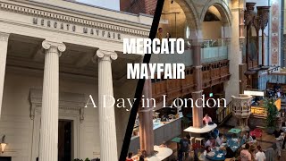 Mercato Mayfair I Oxford Street I A Day in London Vlog [upl. by Alroy]