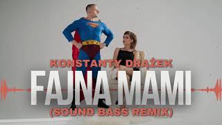 Konstanty Drążek  FAJNA MAMI SOUND BASS Remix fajnamami soundbass viralvideo [upl. by Anyela]