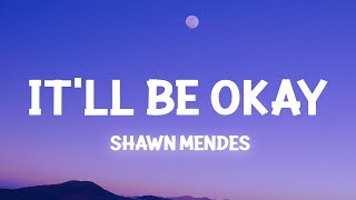 Shawn Mendes  Itll Be Okay Lyrics [upl. by Amargo]