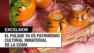 El pulque es declarado Patrimonio Cultural Inmaterial de la CDMX [upl. by Anev]