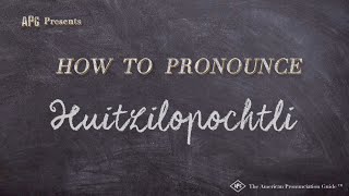 How to Pronounce Huitzilopochtli Real Life Examples [upl. by Yenduhc]