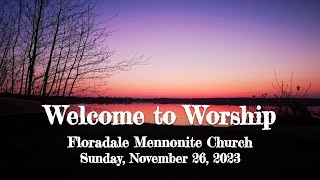 November 26 2023 Worship Service  Floradale Mennonite Church [upl. by Ingaberg]