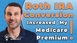 Roth IRA Conversion Increased My Medicare Premium [upl. by Kalfas]